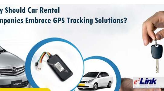 Why Should Car Rental Companies Embrace GPS Tracking Solutions?