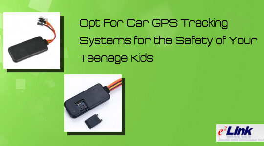 Opt For Car GPS Tracking Systems for the Safety of Your Teenage Kids