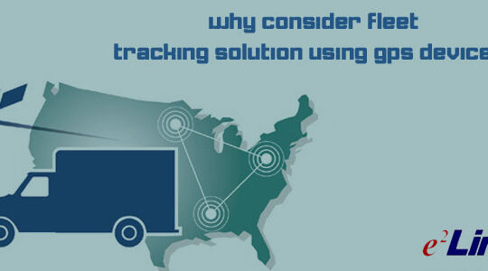 Why Consider Fleet Tracking Solution Using GPS Devices?