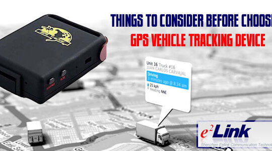 Things to Consider before Choosing GPS Vehicle Tracking Device
