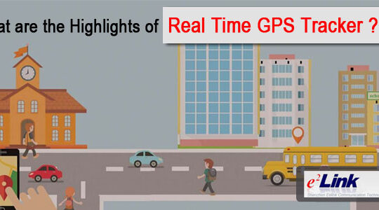 What are the Highlights of Real Time GPS Tracker?
