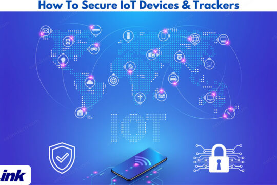 How to secure IoT devices and trackers – the complete IoT and GPS security guide