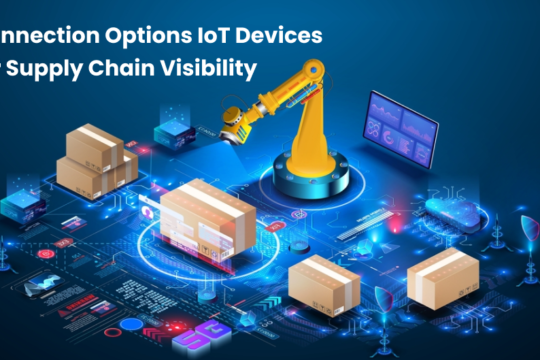Connection Options IoT Devices for Supply Chain Visibility