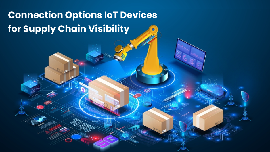 IoT Devices for Supply Chain Visibility