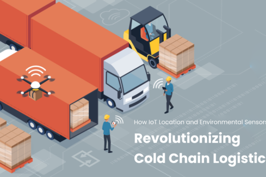 How IoT Location and Environmental Sensors are Revolutionizing Cold Chain Logistics