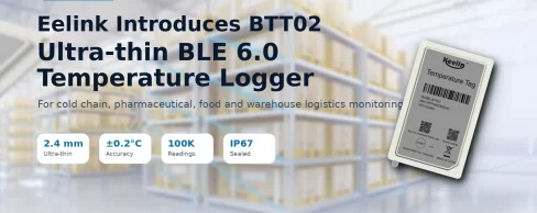 Eelink Launches BTT02 Ultra-thin BLE 6.0 Temperature Logger for Cold Chain and Logistics Monitoring